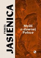 Okładka książki Myśli o dawnej Polsce