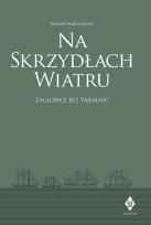 Okładka książki Na skrzydłach wiatru. żaglowce bez tajemnic