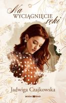 Okładka książki Na wyciągnięcie ręki