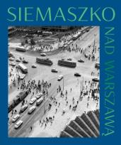 Okładka książki Nad Warszawą. Fotografie z lat 50 i 60