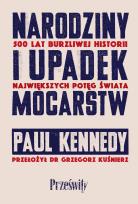 Okładka książki Narodziny i upadek mocarstw