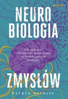 Okładka książki Neurobiologia zmysłów. Jak zachować równowagę sensoryczną w świecie pełnym bodźców