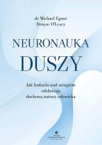 Okładka książki Neuronauka duszy. Jak badania nad mózgiem odsłaniają duchową naturę człowieka