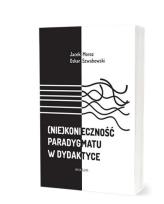 Okładka książki (Nie)konieczność paradygmatu w dydaktyce
