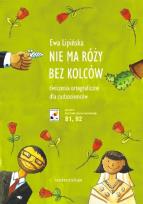 Okładka książki Nie ma róży bez kolców. Ćwiczenia ortograficzne dla cudzoziemców (B1, B2)