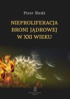 Okładka książki Nieproliferacja broni jądrowej w XXI wieku