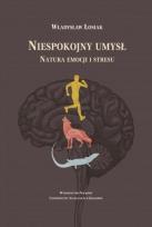 Okładka książki Niespokojny umysł. Natura emocji i stresu