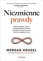 Okładka książki Niezmienne prawdy. Ponadczasowe lekcje o podejmowaniu ryzyka, wykorzystywaniu szans i sztuce dobrego życia