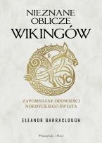 Okładka książki Nieznane oblicze Wikingów. Zapomniane opowieści nordyckiego świata