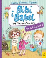 Okładka książki Nowa koleżanka. Bibi i Bąbel na tropie Zmorka