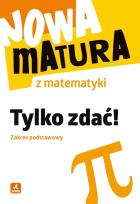 Okładka książki Nowa matura z matematyki. Tylko zdać ZP