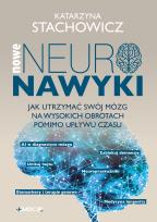Okładka książki Nowe neuronawyki. Jak utrzymać swój mózg na wysokich obrotach pomimo upływu czasu