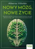 Okładka książki Nowy mózg, nowe życie. Skuteczne metody na wyeliminowanie komórek starczych, odtrucie mózgu, ciała i wzmocnienie neuroplastyczności