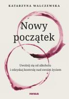 Okładka książki Nowy początek. Uwolnij się od alkoholu..