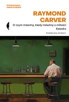 Okładka książki O czym mówimy, kiedy mówimy o miłości / Katedra