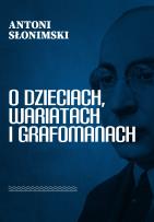 Okładka książki O dzieciach, wariatach i grafomanach