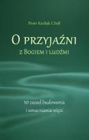 Okładka książki O przyjaźni z Bogiem i ludźmi. 10 zasad...