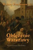 Okładka książki Oblężenie Warszawy - powieść historyczna