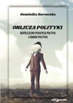 Okładka książki Oblicza polityki. Współczesna percepcja polityki..