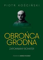 Okładka książki Obrońca Grodna. Zapomniany bohater
