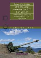 Okładka książki Obronność szwedzka XIX-XX wieku. Fortyfikacje i system obrony Wybrzeża 1820–1990