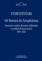 Okładka książki Od Homera do Symplicjusza.Dwanaście wieków literatury helleńskiej w polskich tłumaczeniach 1801-2024