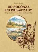 Okładka książki Od Pogórza po Bieszczady Legendy i opowieści ziemi podkarpackiej