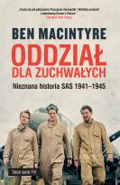 Okładka książki Oddział dla zuchwałych. Nieznana historia SAS 1941-1945