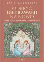 Okładka książki Odkryć Gietrzwałd na nowo. Jedyne uznane objawienia maryjne w Polsce