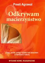 Okładka książki Odkrywam macierzyństwo. Ciąża, poród, połóg i opieka nad dzieckiem w harmonii z naturą