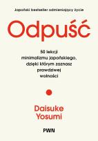 Okładka książki Odpuść. 50 lekcji minimalizmu japońskiego, dzięki którym zaznasz prawdziwej wolności