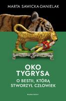 Okładka książki Oko tygrysa. Opowieść o bestii, którą stworzył człowiek - uszkodzone