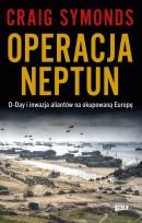 Okładka książki Operacja Neptun. D-Day i inwazja Aliantów na okupowaną Europę