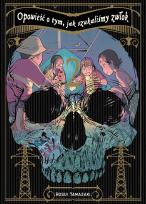 Okładka książki Opowieść o tym, jak szukaliśmy zwłok. Tom 2