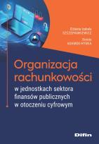 Okładka książki Organizacja rachunkowości w jednostkach sektora finansów publicznych w otoczeniu cyfrowym