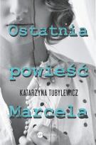 Okładka książki Ostatnia powieść Marcela - uszkodzone