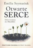 Okładka książki Otwarte Serce. Kilka kroków do miłości. Praktyczne ćwiczenia do pracy własnej