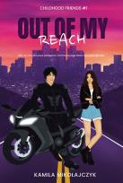Okładka książki Out of my reach. Childhood friends. Tom 1