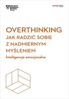 Okładka książki Overthinking. Jak radzić sobie z nadmiernym...