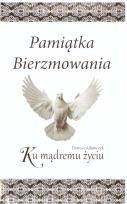 Okładka książki Pamiątka bierzmowania. Ku mądremu życiu