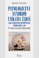 Okładka książki Patologiczny syndrom unikania żądań jako zaburzenie rozpoznawane wśród osób z ASD w stronę krytycznej dekonstrukcji