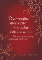 Opakowanie Pedagogika społeczna w służbie człowiekowi. Jubileusz poznańskiej pedagogiki społecznej