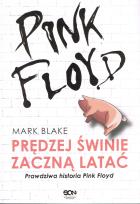 Okładka książki Pink Floyd. Prędziej świnie zaczną latać. Prawdziwahistoria Pink Floyd (wyd. 2022)