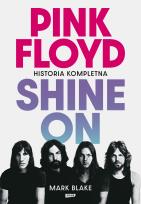 Okładka książki Pink Floyd Shine On. Historia kompletna