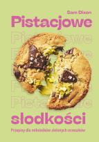 Okładka książki Pistacjowe słodkości. Przepisy dla miłośników zielonych orzeszków