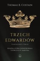 Okładka książki Plantageneci. Tom III Trzej Edwardowie