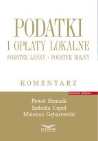 Okładka książki Podatki i opłaty lokalne.Podatek leśny. Podatek rolny. Komentarz