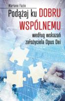 Okładka książki Podążaj ku dobru wspólnemu według wskazań założyciela Opus Dei