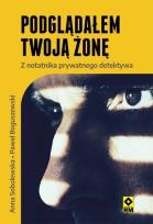 Okładka książki Podglądałem twoją żonę Z notatnika prywatnego..