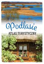 Okładka książki Podlasie. Atlas turystyczny